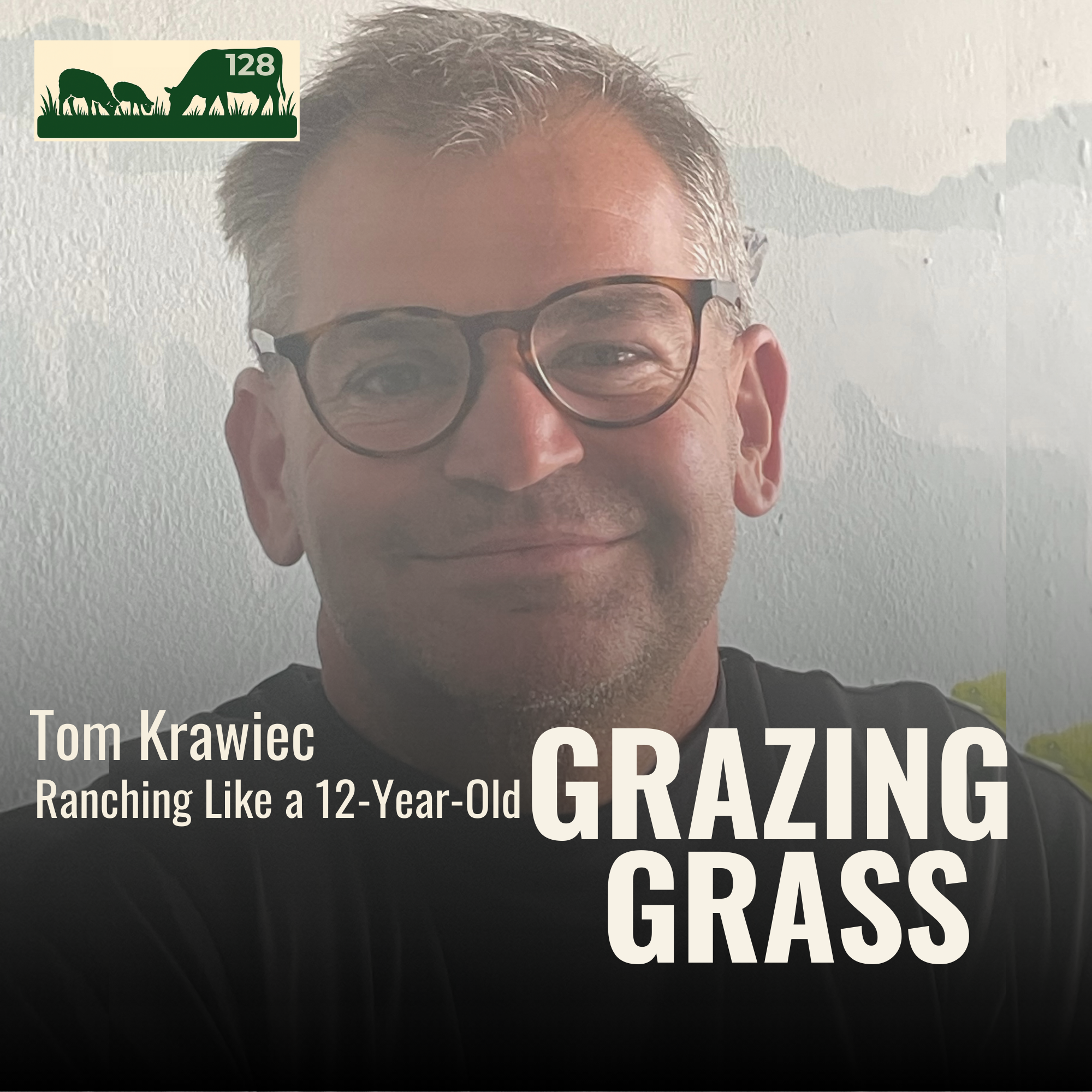 e128. Reducing Labor to Ranch More Efficiently with Tom Krawiec