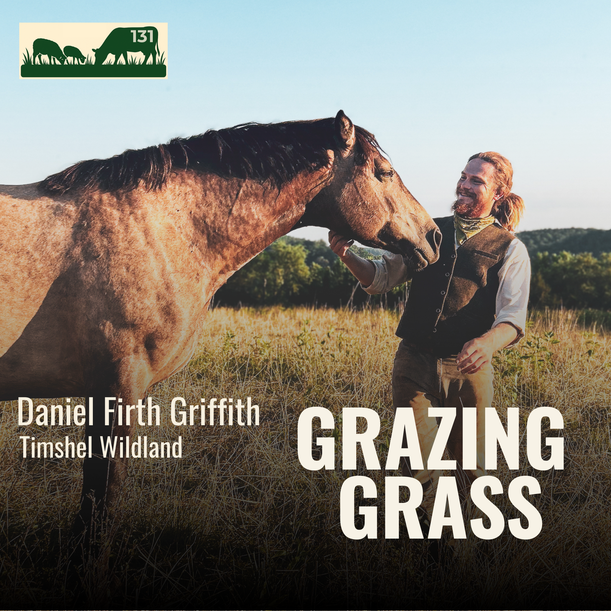e131. Nature's Wisdom in Regenerative  Farming with Daniel Firth Griffith