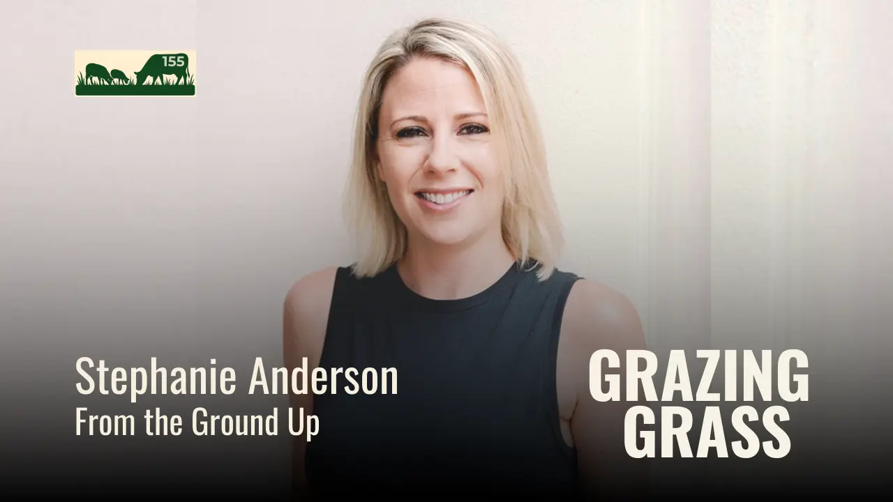 155 | Stephanie Anderson, From the Ground Up