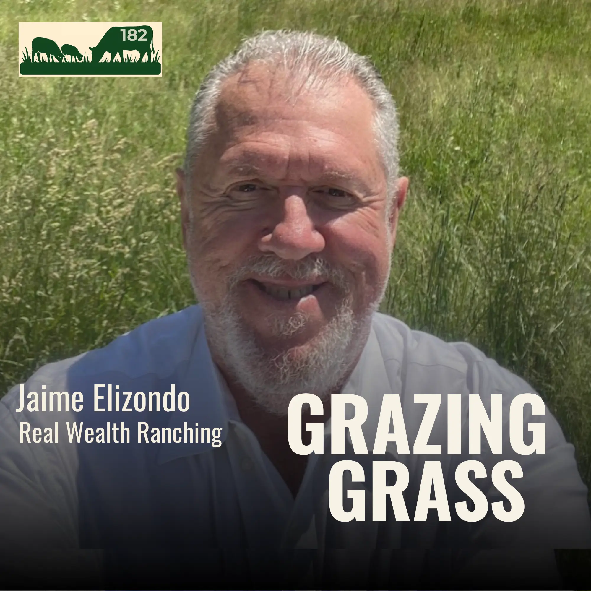 182 | Jaime Elizondo, Real Wealth Ranching
