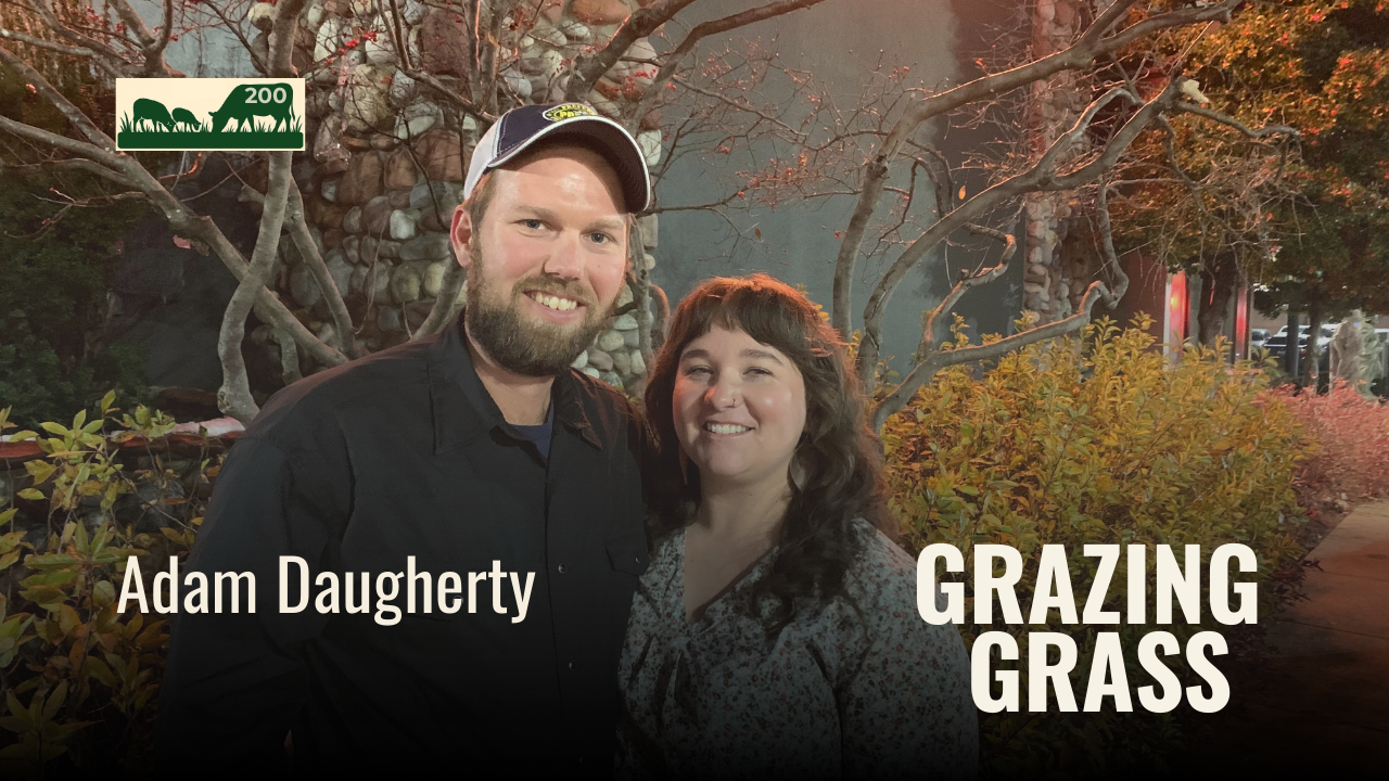 200. Starting a Grazing System with Limited Time and Budget with Adam Daugherty