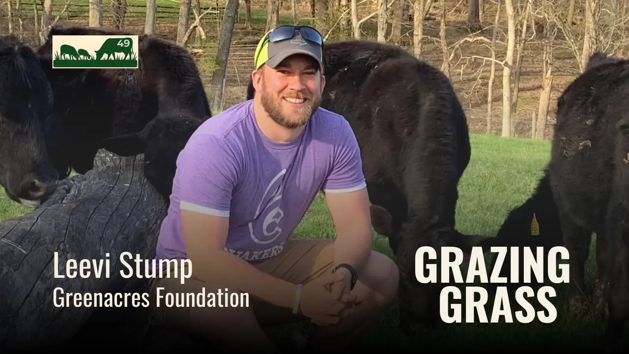 e49. Regenerative Farming and Livestock Management at Greenacres Foundation with Leevi Stump