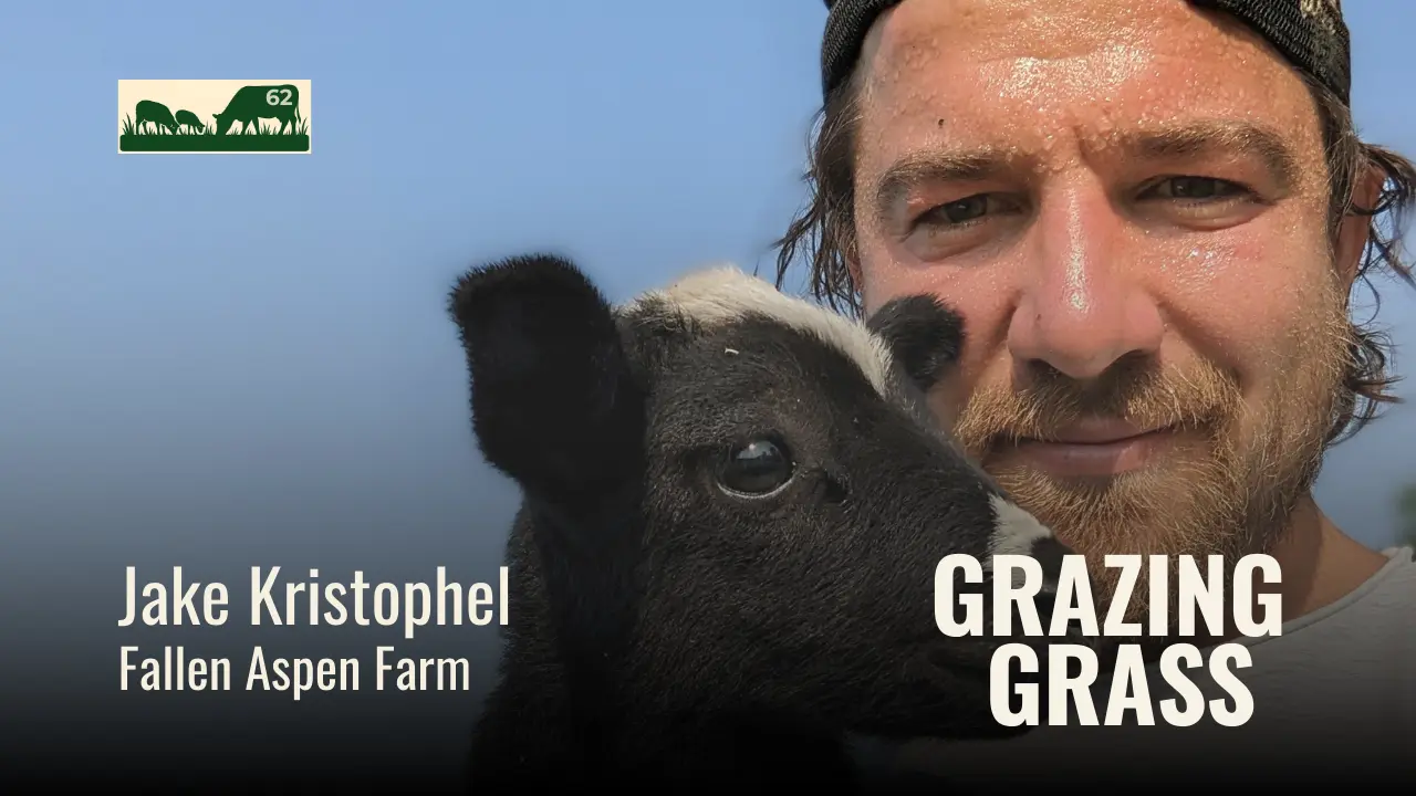 e62. The Fallen Aspen Farm Journey with Jake Kristophel