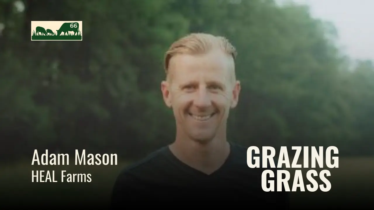 e66. The Healing Power of Agriculture with Adam Mason